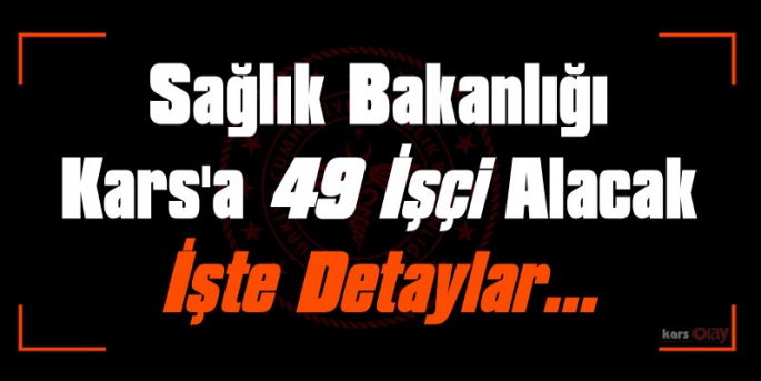 Sağlık Bakanlığı Kars'a 49 İşçi Alımı Yapıyor