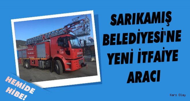 Sarıkamış Belediyesi’ne yeni itfaiye aracı