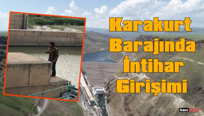 Karakurt Barajında İntihar Girişimi!