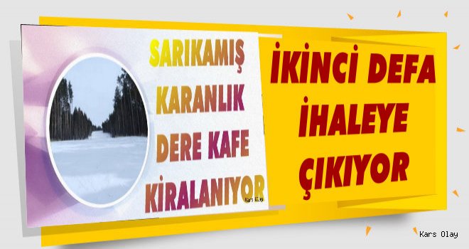 Sarıkamış Karanlık Dere Kafe İkinci Kez İhaleye Çıkıyor