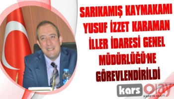 Sarıkamış Kaymakamı İller İdaresi Genel Müdürlüğü'ne Görevlendirildi