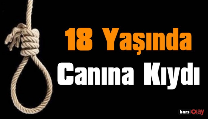 Sarıkamış'ta İntihar, 18 Yaşında Canına Kıydı