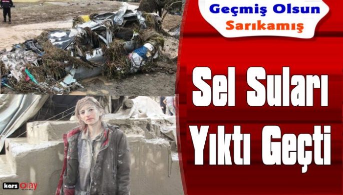 Sarıkamış'ta meydana gelen sel yıktı geçti!