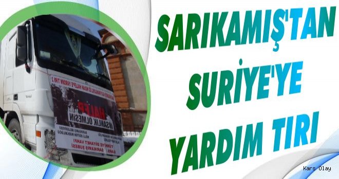 Sarıkamış'tan Suriye'ye Yardım Tırı