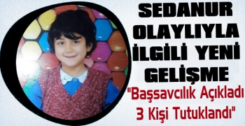 Sedanur Olayıyla İlgili Yeni Gelişme: 3 Kişi Tutuklandı