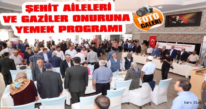 Şehit Aileleri ve Gaziler Onuruna Yemek Programı…