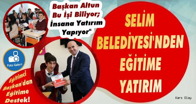Selim Belediyesi Eğitime Yatırım Yapıyor