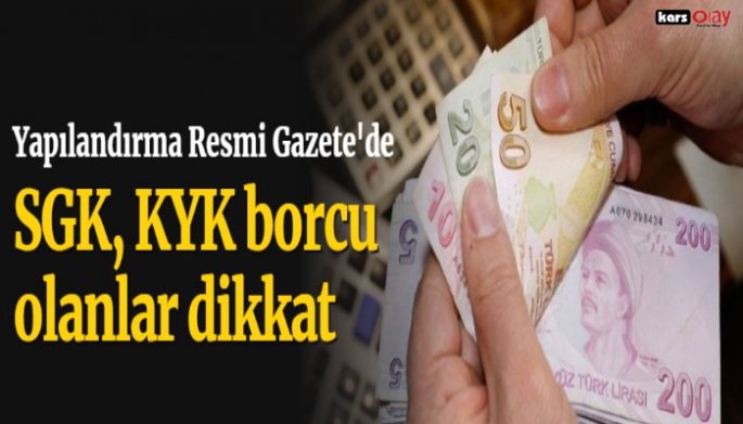 SGK VE KYK BORCU OLANLARA GÜZEL HABER!