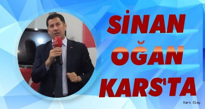 Sinan Oğan, Kars’ta