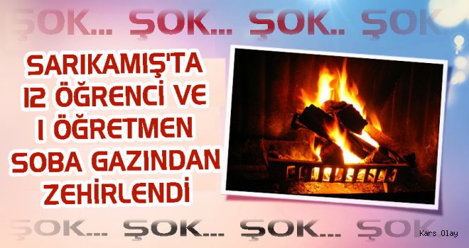 ŞOK HABER! Sarıkamış’ta İlkokul Öğrencileri ve Öğretmen Soba Gazından Zehirlendi