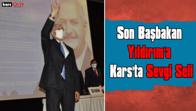 Son Başbakan Binali Yıldırım'a Kars'ta Sevgi Seli