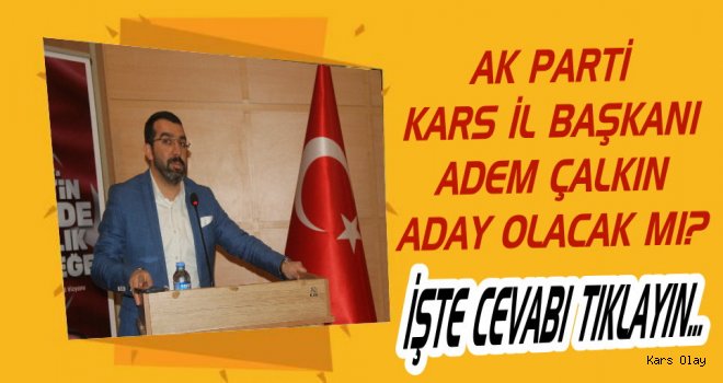 Son Dakika! Başkan Çalkın Aday Olacak mı?