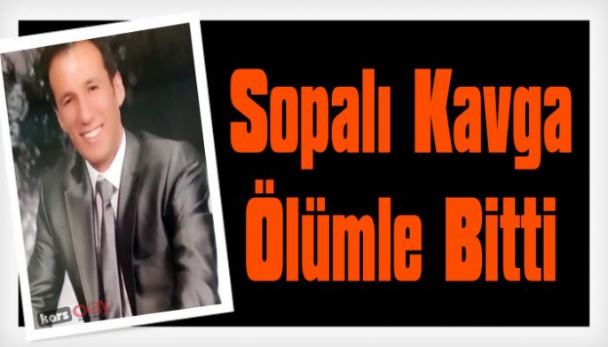 Sopalı Kavga Ölümle Bitti