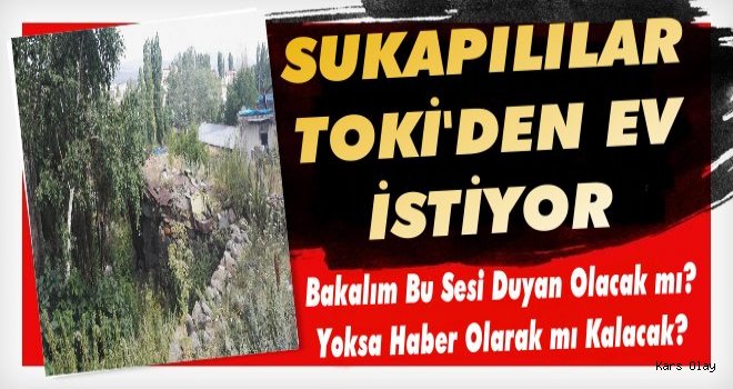 Sukapı'lıların TOKİ İsteği!