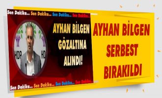 Ayhan Bilgen Serbest Bırakıldı