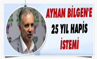 Ayhan Bilgen'e 25  Yıl Hapis İstemi