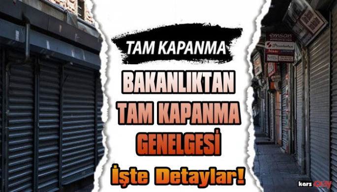 Tam Kapanma Genelgesi Yayımlandı, İşte Madde Madde Tüm Detaylar!