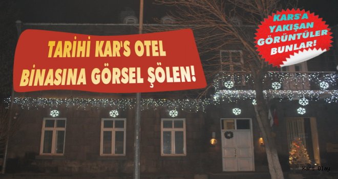 Tarihi Kar’s Otel Binasına Görsel Şölen