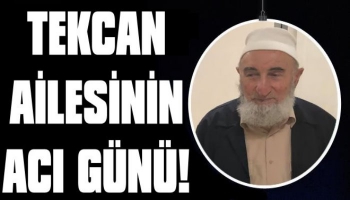 Tekcan Ailesi'nin Acı Günü