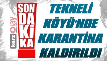 Tekneli Köyünde Karantina Kaldırıldı