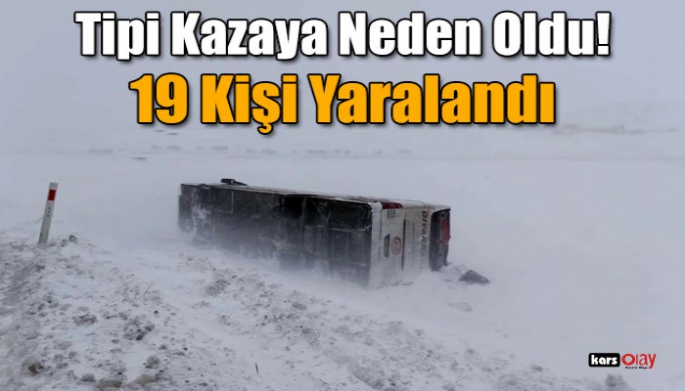 Tipi nedeniyle meydana gelen otobüs kazasında 19 kişi yaralandı