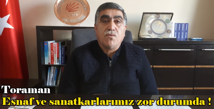 Toraman Esnaf ve sanatkarlarımız zor durumda!