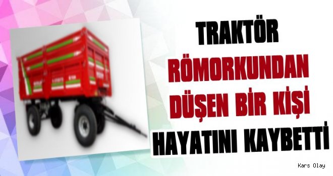 Traktör Römorkundan Düşen Bir Kişi Öldü