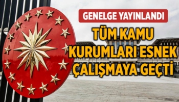 Türkiye'de Tüm Kamu Kurumları Esnek Çalışmaya Geçti