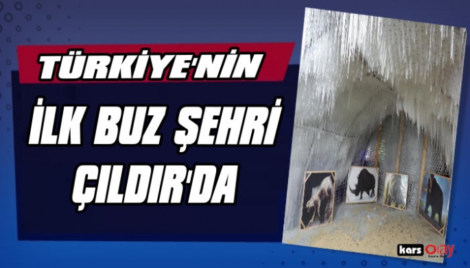 Türkiye'nin ilk buz şehri Çıldır'da