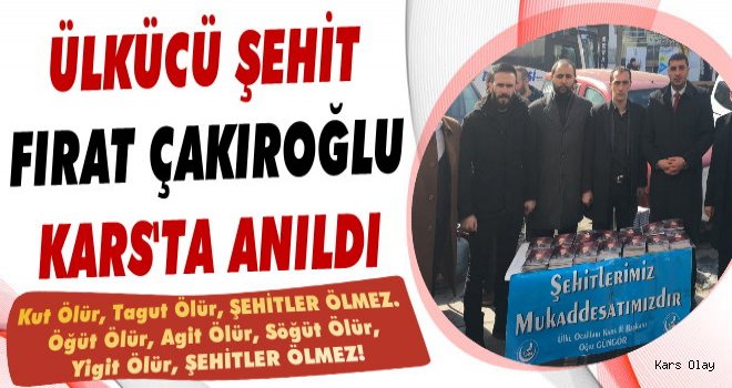 Ülkücü Şehit Fırat Çakıroğlu Kars'ta Anıldı