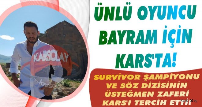 Ünlü Oyuncu Bayram İçin Kars'ta