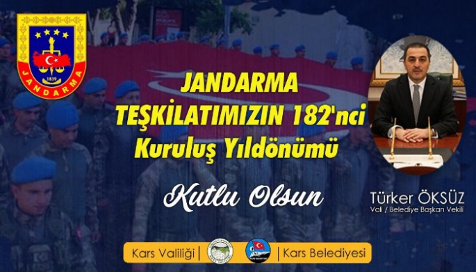 VALİ/BELEDİYE BAŞKANI TÜRKER ÖKSÜZ'ÜN JANDARMA TEŞKİLATININ KURULUŞ YILDÖNÜMÜ MESAJI