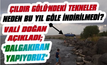 Vali Doğan’dan Çıldır Gölündeki Tekneler İle İlgili Açıklama