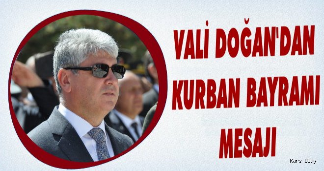 Vali Doğan'dan Kurban Bayramı Mesajı