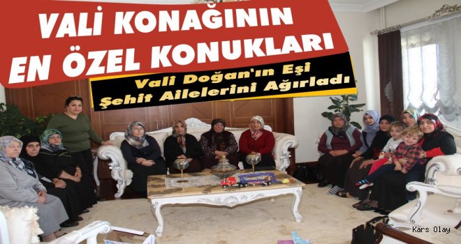 Vali Doğan'ın Eşi Şehit Ailelerini Ağırladı