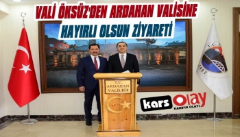 Vali Öksüz'den Ardahan Valisine Hayırlı Olsun Ziyareti