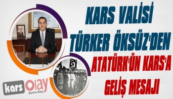 Vali Öksüz'den Atatürk'ün Kars'a Geliş Mesajı