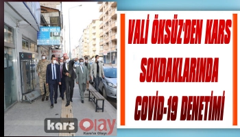 Vali Öksüz'den Covid-19 Denetimi