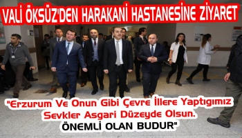 Vali Öksüz'den Harakani Hastanesine Ziyaret