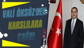 Vali Öksüz'den Karslılara Çağrı