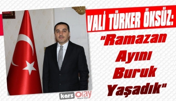 Vali Öksüz: 'Ramazan Ayını Buruk Yaşadık'