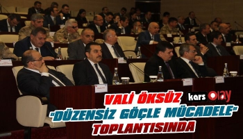 Vali Öksüz 'Düzensiz Göçle Mücadele' Toplantısına Katıldı