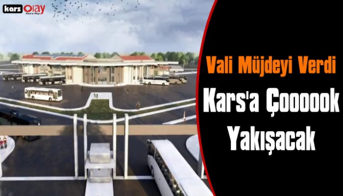 Vali Öksüz Müjdeyi Verdi, Kars Yeni Otogarına Kavuşuyor