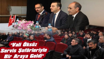 Vali Öksüz Taşıma ve Servis Şoförleriyle Bir Araya Geldi