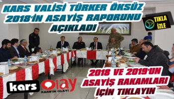 Vali Türker Öksüz Karsın 2018 Asayiş Raporunu Açıkladı