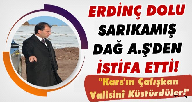 Vali Yardımcısı Erdinç Dolu Sarıkamış Dağ A.Ş'den İstifa Etti!