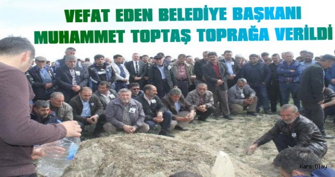 Vefat Eden Belediye Başkanı Akyaka'da Toprağa Verildi