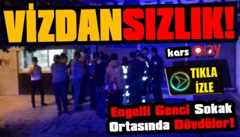 Vicdansızlar! Kağızman'da Engelli Genç Dövüldü İddiası