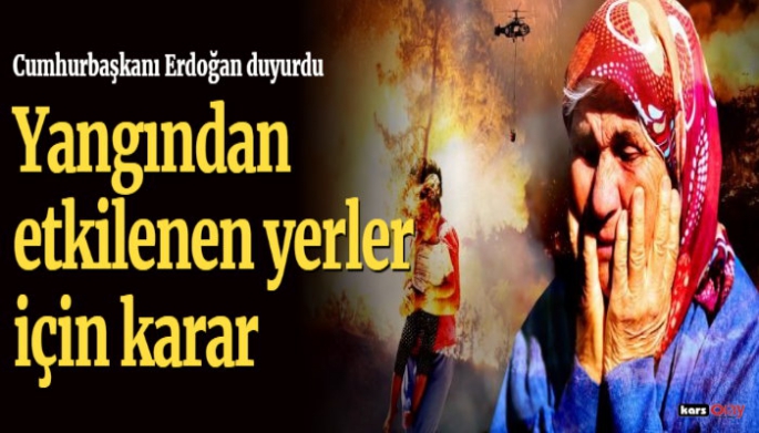 Yangından Etkilenen Yerler Afet Bölgesi İlan Edildi!