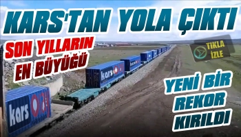 Yeni Bir Rekora İmza Atan İhracat Treni Kars’tan Yola Çıktı